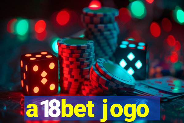 a18bet jogo